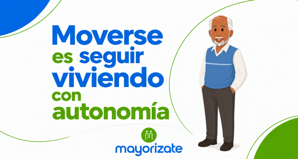 Ilustración de la campaña Mayorízate con una persona mayor y el mensaje «Moverse es seguir viviendo con autonomía».